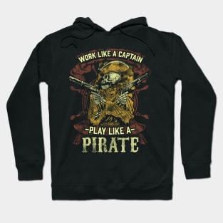 Work like a captain play like a pirate Hoodie